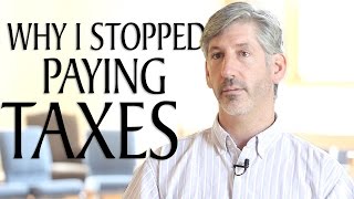 Why I Stopped Paying Taxes [upl. by Lubin930]