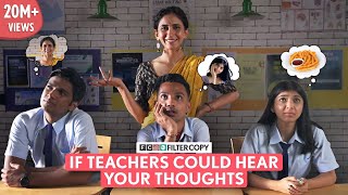 FilterCopy  If Teachers Could Hear Your Thoughts  Ft Devishi Mrinmayee Sidhant ManishKharage [upl. by Wonacott539]