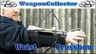 WeaponCollectors Wrist Crossbow [upl. by Assereht]