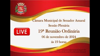 19ª Reunião Ordinária de 06 de novembro de 2024 da Câmara Municipal de Senador Amaral MG [upl. by Trebron]