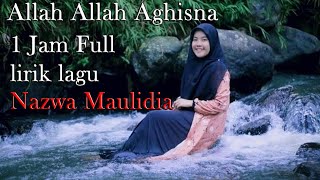 Allah Allah aghisna  Nazwa Maulidia 1 jam full lirik [upl. by Ardnassela]