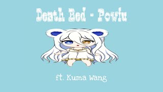 Death Bed Powfu feat kuma wang [upl. by Odracir952]