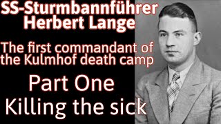 Herbert Lange  the first commandant of the first National Socialist death camp Part one of five [upl. by Everara]