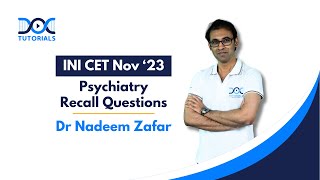 INI CET Nov 23 Recall Questions Discussion  Psychiatry by Dr Nadeem Zafar  DocTutorials [upl. by Secnarf]