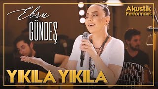 Ebru Gündeş  Yıkıla Yıkıla Akustik Canlı Performans [upl. by Leiad899]