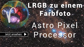 Astro Pixel Processor LRGB stacken  Deutsch Teil 3 [upl. by Morganstein290]