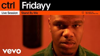 Fridayy  Stand By Me Live Session  Vevo ctrl [upl. by Ivar]