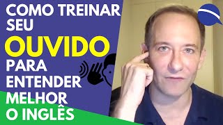 Como treinar o seu ouvido para entender melhor o inglês [upl. by Kalle638]