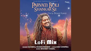 Parvati Boli Shankar Se Lofi Mix [upl. by Sidoney]