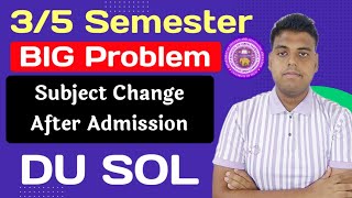 SOL 3rd  5th Semester Admission Big problem  Sol 35 Semester Subjects Change After Admission 2024 [upl. by Nnylram]