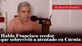 En Vivo El Reporte Coronell  Habla veedor de servicios públicos de Cúcuta que sobrevivió a atentado [upl. by Ula]