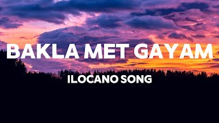 Bakla Met Gayam  Ilocano Song Lyrics [upl. by Kingsly]