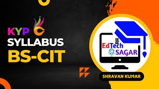 EdTech SAGAR Shr1Kumar Shravan Kumar KYP BSCIT Course Introduction  KYP BSCIT Syllabus [upl. by Rosina]