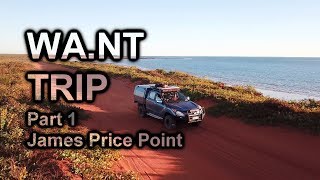 WANT Trip Part 1  James Price Point  The Kimberley WA [upl. by Tasiana]