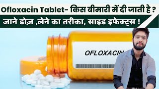 Ofloxacin Tablet  Use Dose Side Effects Ofloxacin Kis Kaam Mein Aata Hai [upl. by Anairam]