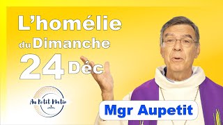 Évangile et homélie du Dimanche 24 Décembre  Avec Mgr Aupetit  4eme Dim de lAvent [upl. by Hanoy]