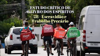 ESTUDO CRÍTICO DE O LIVRO DOS ESPÍRITOS  28 Escravidão e Trabalho Precário [upl. by Mccoy]