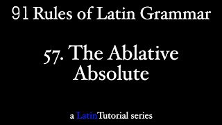 Rule 57 The Ablative Absolute [upl. by Hecht121]