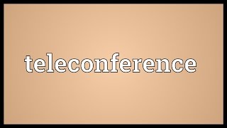 Teleconference Meaning [upl. by Barbour]