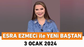 Esra Ezmeci ile Yeni Baştan 3 Ocak 2024 [upl. by Rosalinda394]