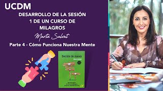 PARTE 4 Desarrollo de la Sesión 1 de Un Curso de Milagros  Cómo Funciona Nuestra Mente martasalvat [upl. by Farrel]