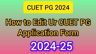 HOW TO EDIT CUET PG 2024 APPLICATION FORM  HOW TO ADD UNIVERSITIES AND SUBJECTS AFTER SUBMISSION [upl. by Aivun566]