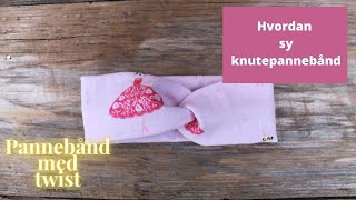 Hvordan sy pannebånd med twist  knutepannebånd [upl. by Small]