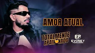 AMOR ATUAL  Evoney Fernandes CD Totalmente Apaixonado [upl. by Weylin]