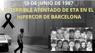 19 JUNIO 1987 El TERRIBLE atentado de ETA en el Hipercor de Barcelona [upl. by Nomzzaj]