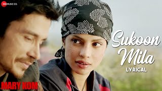 SUKOON MILA Lyrical Video  Mary Kom  Priyanka Chopra  Arijit Singh [upl. by Nyrtak]