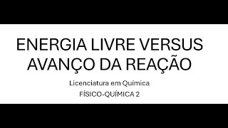 Energia de Gibbs e o Avanço da Reação [upl. by Palmer]