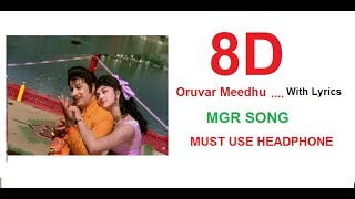 8D Song  Oruvar Meedhu oruvar saindhu with Lyrics  USE HEADPHONE  MGR SONG  Tamil CTGY [upl. by Ardnazxela57]