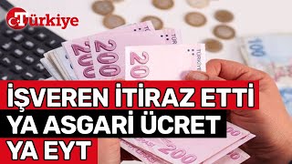 İşverenden Asgari Ücrete EYT Engeli Taraflar Neden Anlaşamadı  Türkiye Gazetesi [upl. by Uni325]