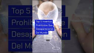 TOP 5 INVENTOS PROHIBIDOS QUE DESAPARECIERON DEL MUNDO 🌍😱 inventos inventions top5 viralshorts [upl. by Octavia85]