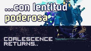 con lentitud poderosa x Coalescence Returns [upl. by Ardnalac]