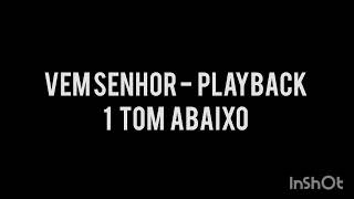 Vem Senhor  Playback  1 Tom Abaixo [upl. by Krys]