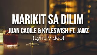 Marikit sa Dilim  Juan Caoile amp Kyleswish feat JAWZ Lyrics [upl. by Anohsal]