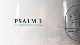 Psalm 1  Zingen uit de Bron  Klassiek Eigentijdse Psalmberijming [upl. by Assital]