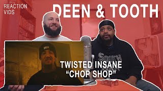 Twisted Insane quotChop Shopquot  Deen amp Tooth Reaction [upl. by Casar]