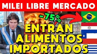 BOMBA MILEI LIBRE MERCADO 🚨 YA ENTRARON ALIMENTOS IMPORTADOS SUPERMERCADOS COMPETIR Y BAJAR PRECIOS [upl. by Neit]