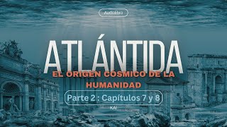 Audiolibro Altántida Parte 2 Capítulos 7 y 8 [upl. by Nonnahc257]