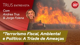 Trus Entrevista  quotTerrorismo Fiscal Ambiental e Político A Tríade de Ameaças com Jorge Folena [upl. by Alhak588]