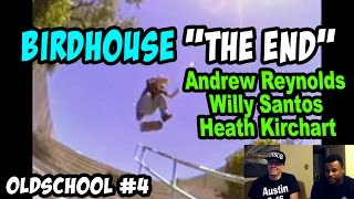 OldSchool Review 4 Birdhouse quotTHE ENDquot Andrew Reynolds [upl. by Ynohtnaluap]