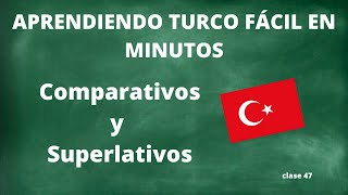 COMPARATIVO Y SUPERLATIVO EN TURCO CLASE 47 [upl. by Cranford]