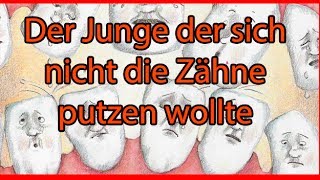 KOSTENLOSE HÖRBÜCHER FÜR KINDER  Der Junge der sich nicht die Zähne putzen wollte  hörbuch german [upl. by Steinman]