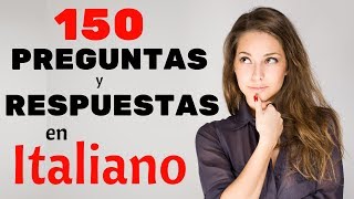 150 Preguntas y Respuestas Más Comunes en Italiano 🙋Aprende Italiano Práctico 🤔 [upl. by Ynnaej]