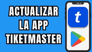 👉😱 COMO ACTUALIZAR LA APP DE TIKET MASTER FACIL Y RAPIDO 📲 [upl. by Buke]