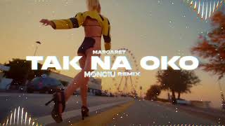 Margaret  Tak Na Oko Monciu Remix [upl. by Eisinger530]