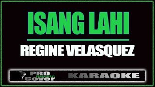 Isang Lahi  Regine Velasquez KARAOKE [upl. by Leirol]