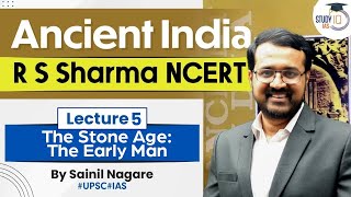 Ancient India  R S Sharma NCERT  Lecture 5  The Stone Age The Early Man  UPSC  StudyIQ [upl. by Gnet]